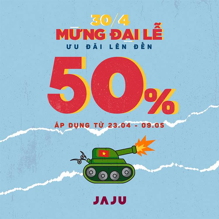 JAJU MỪNG ĐẠI LỄ 30.04-1.05